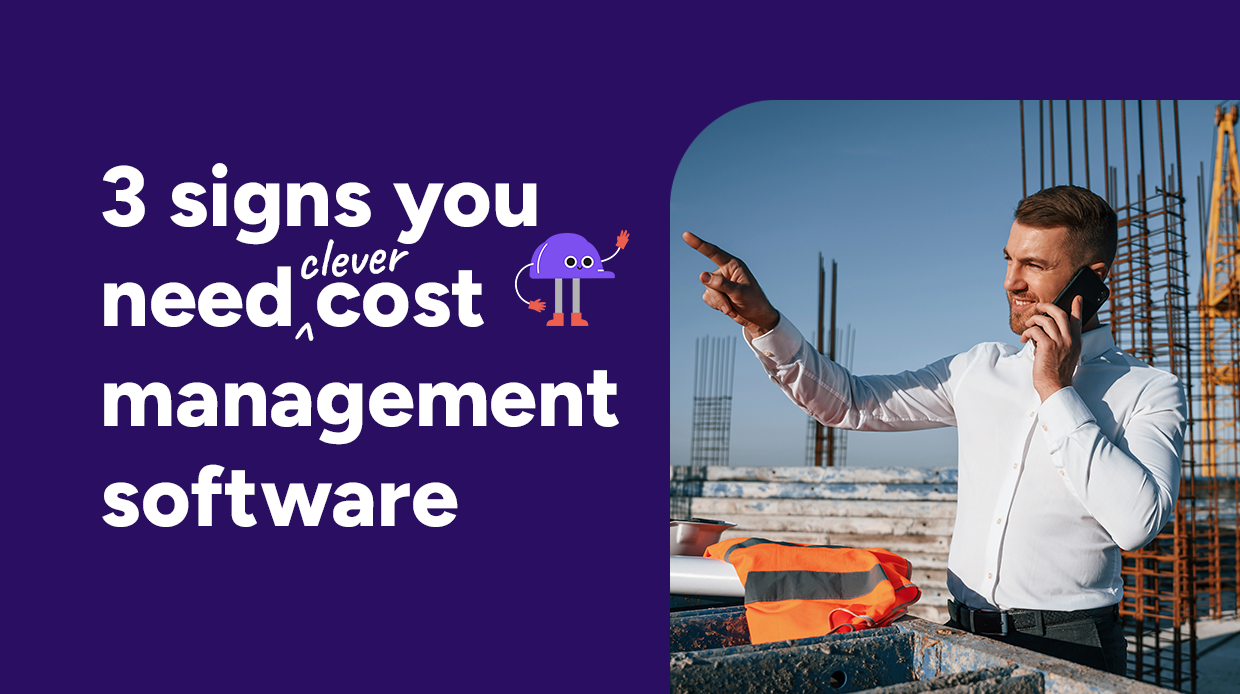 signs your construction business needs cost management software